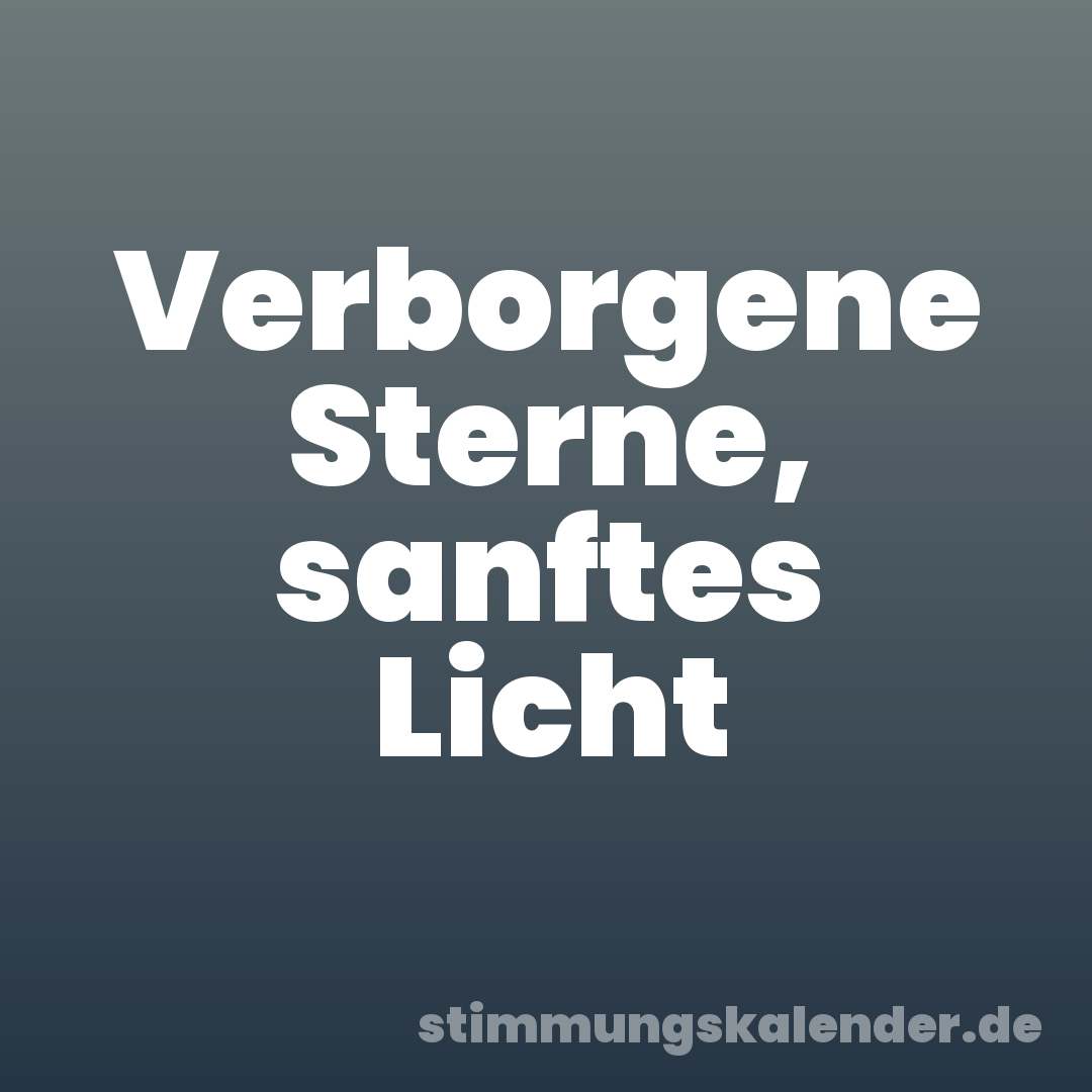 Verborgene Sterne, sanftes Licht