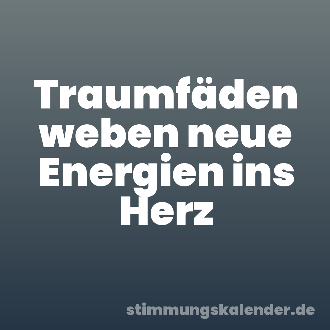 Traumfäden weben neue Energien ins Herz