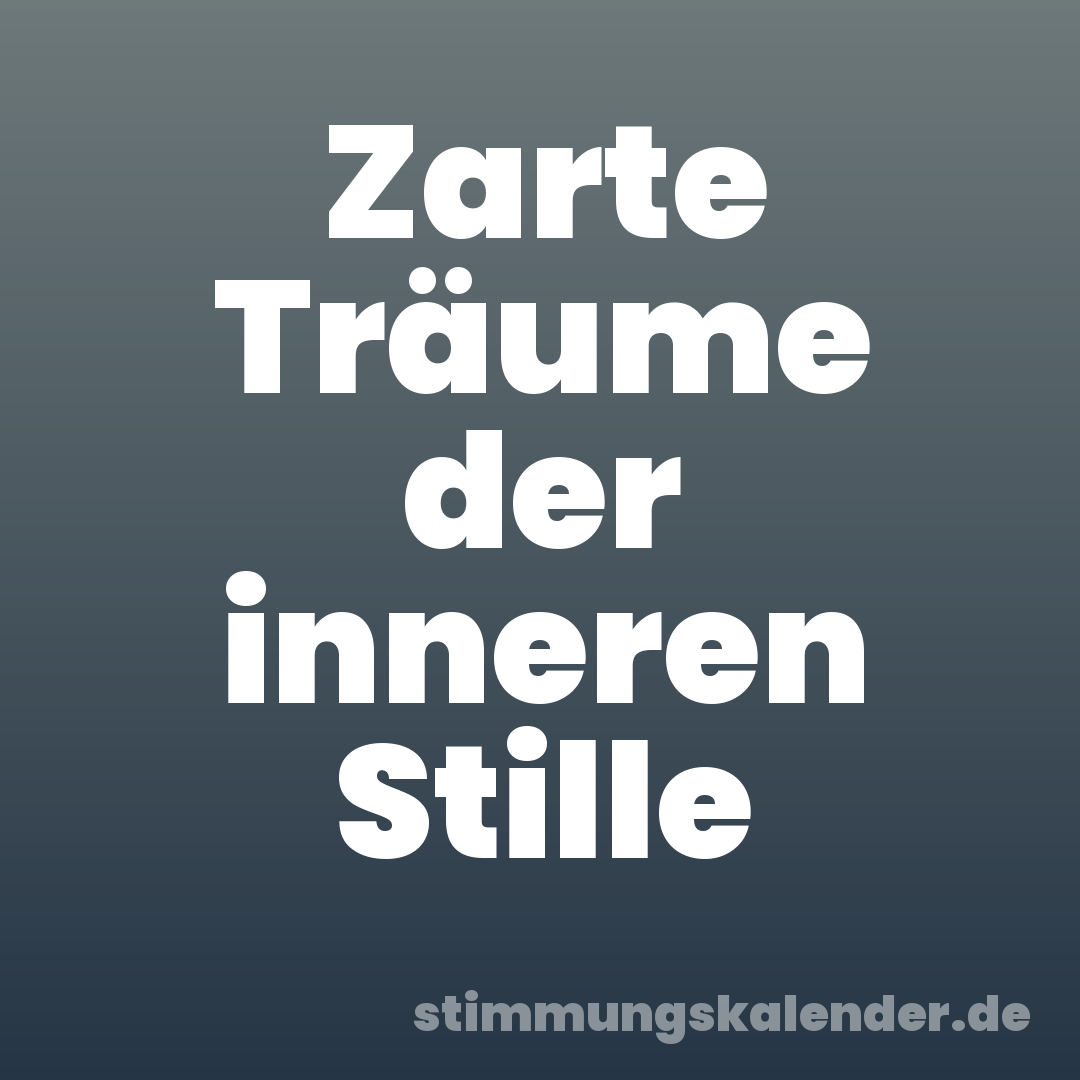 Zarte Träume der inneren Stille