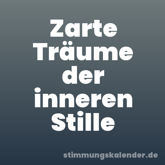 Zarte Träume der inneren Stille