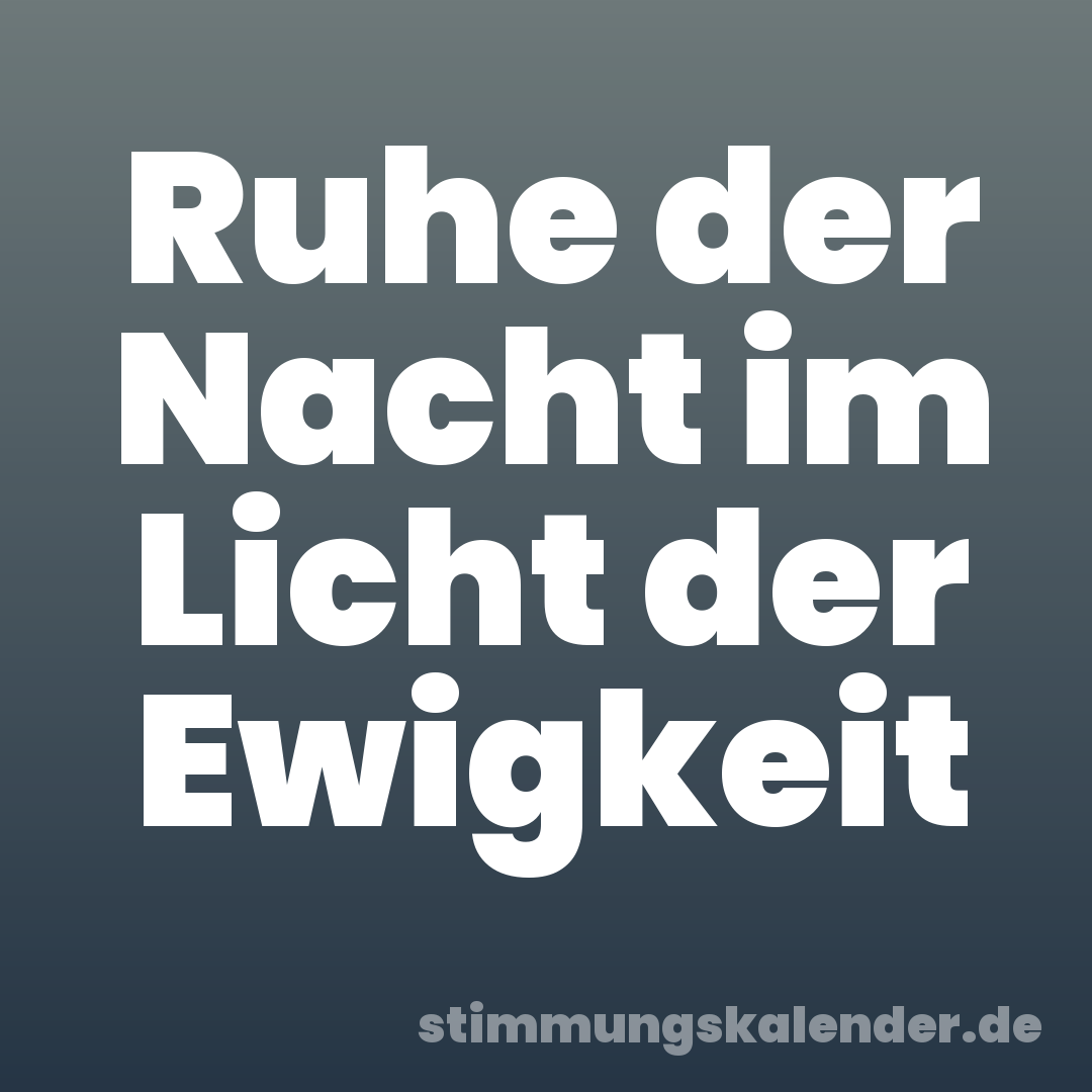 Ruhe der Nacht im Licht der Ewigkeit