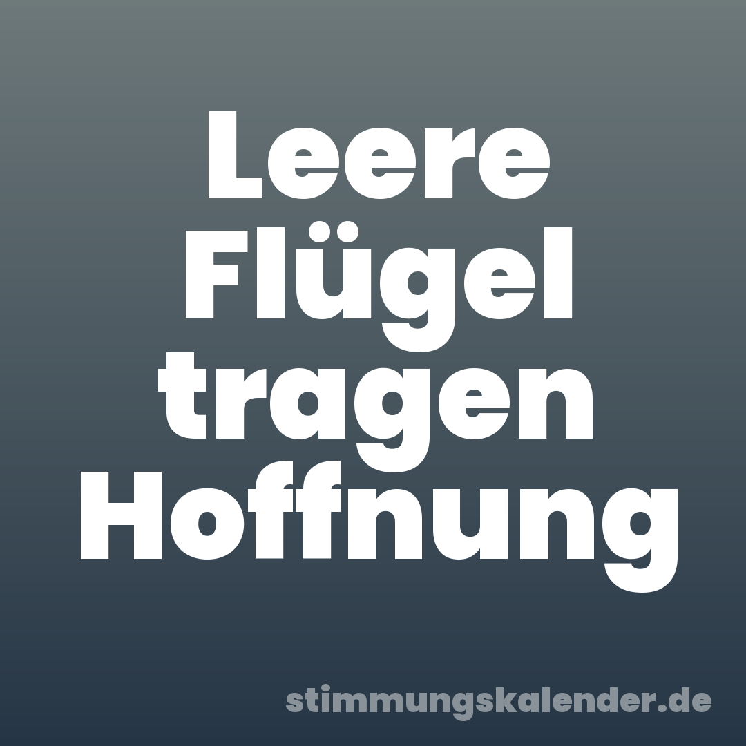 Leere Flügel tragen Hoffnung