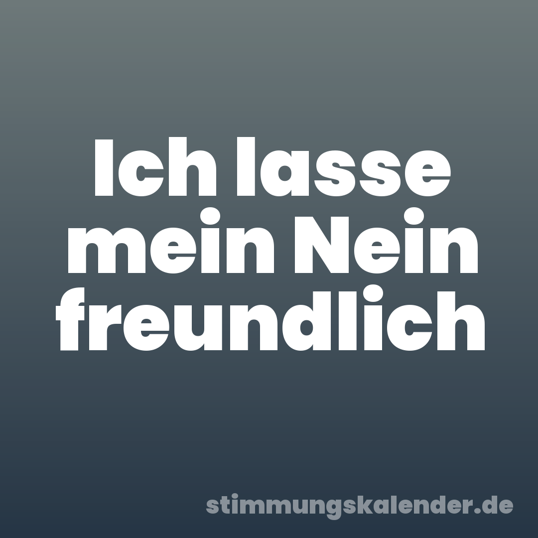 Ich lasse mein Nein freundlich