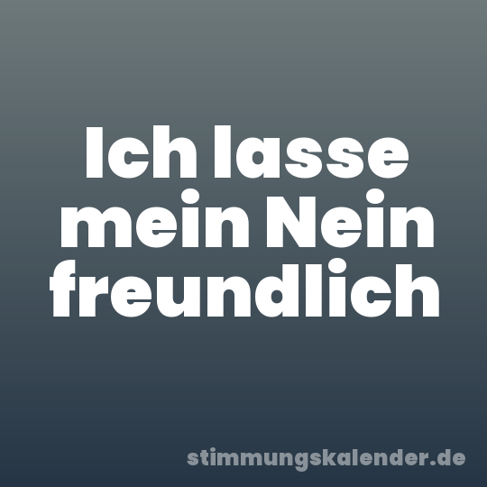 Ich lasse mein Nein freundlich