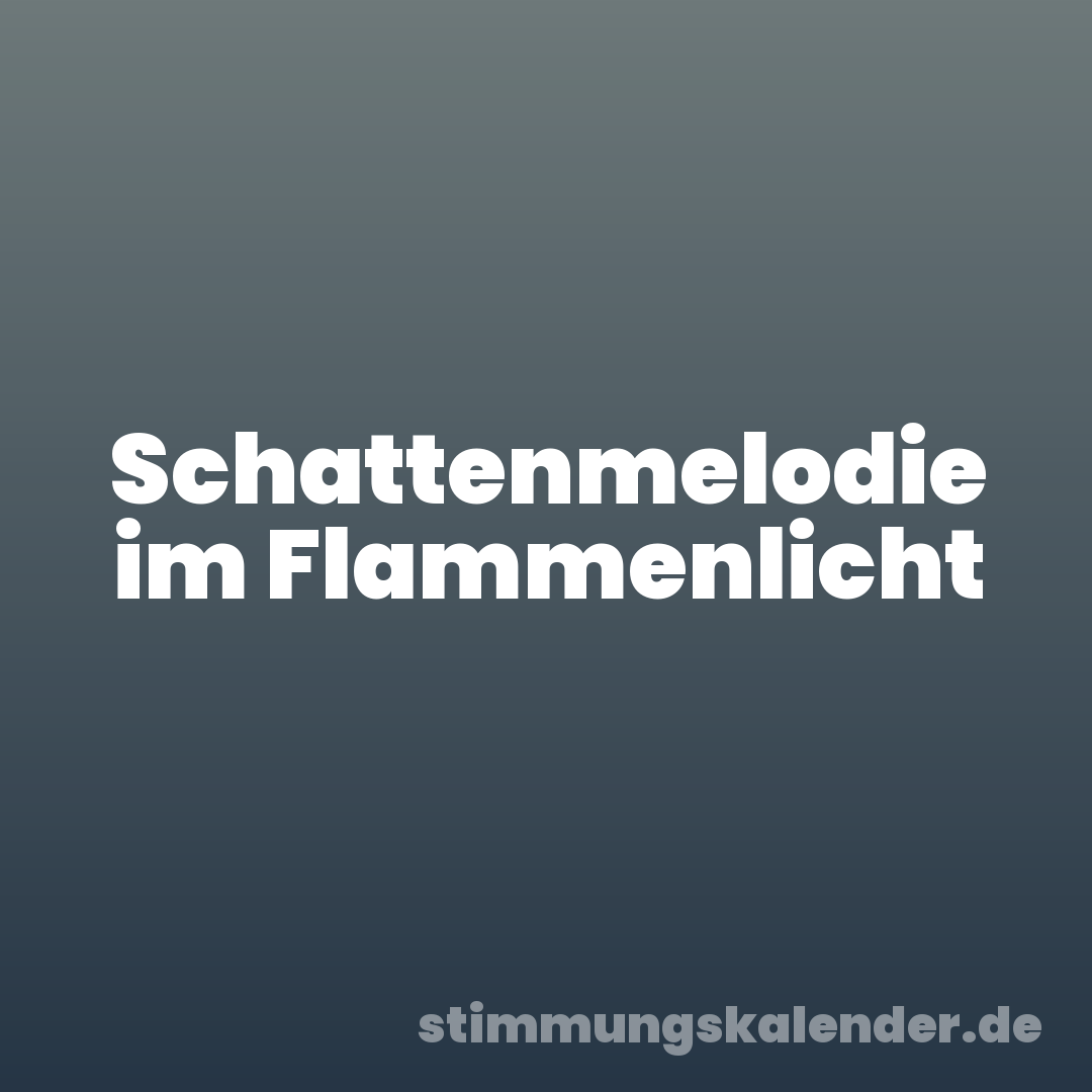 Schattenmelodie im Flammenlicht