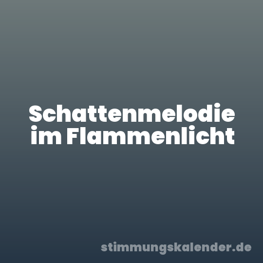 Schattenmelodie im Flammenlicht