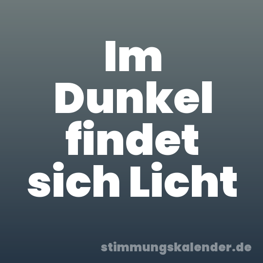 Im Dunkel findet sich Licht