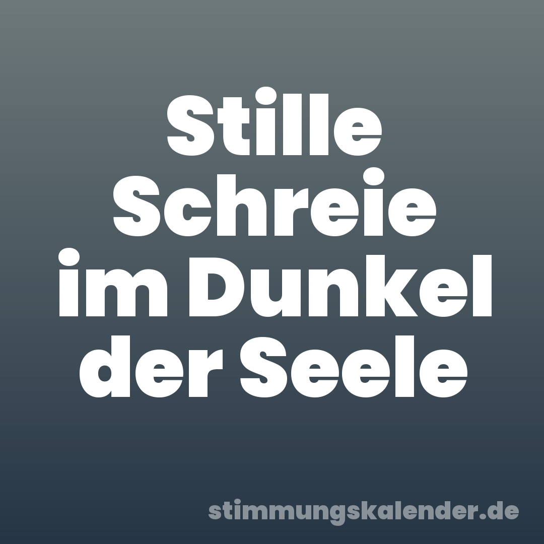 Stille Schreie im Dunkel der Seele