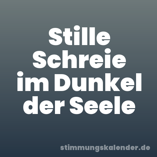 Stille Schreie im Dunkel der Seele