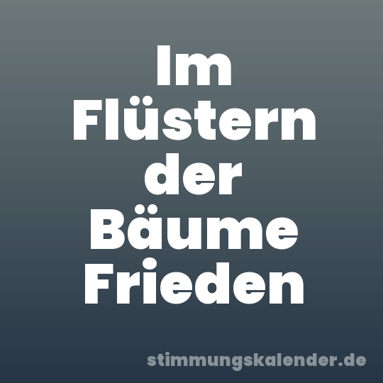 Im Flüstern der Bäume Frieden