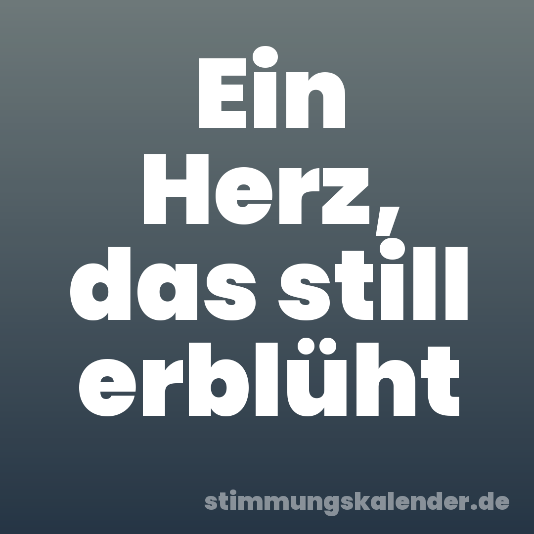 Ein Herz, das still erblüht