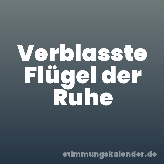 Verblasste Flügel der Ruhe