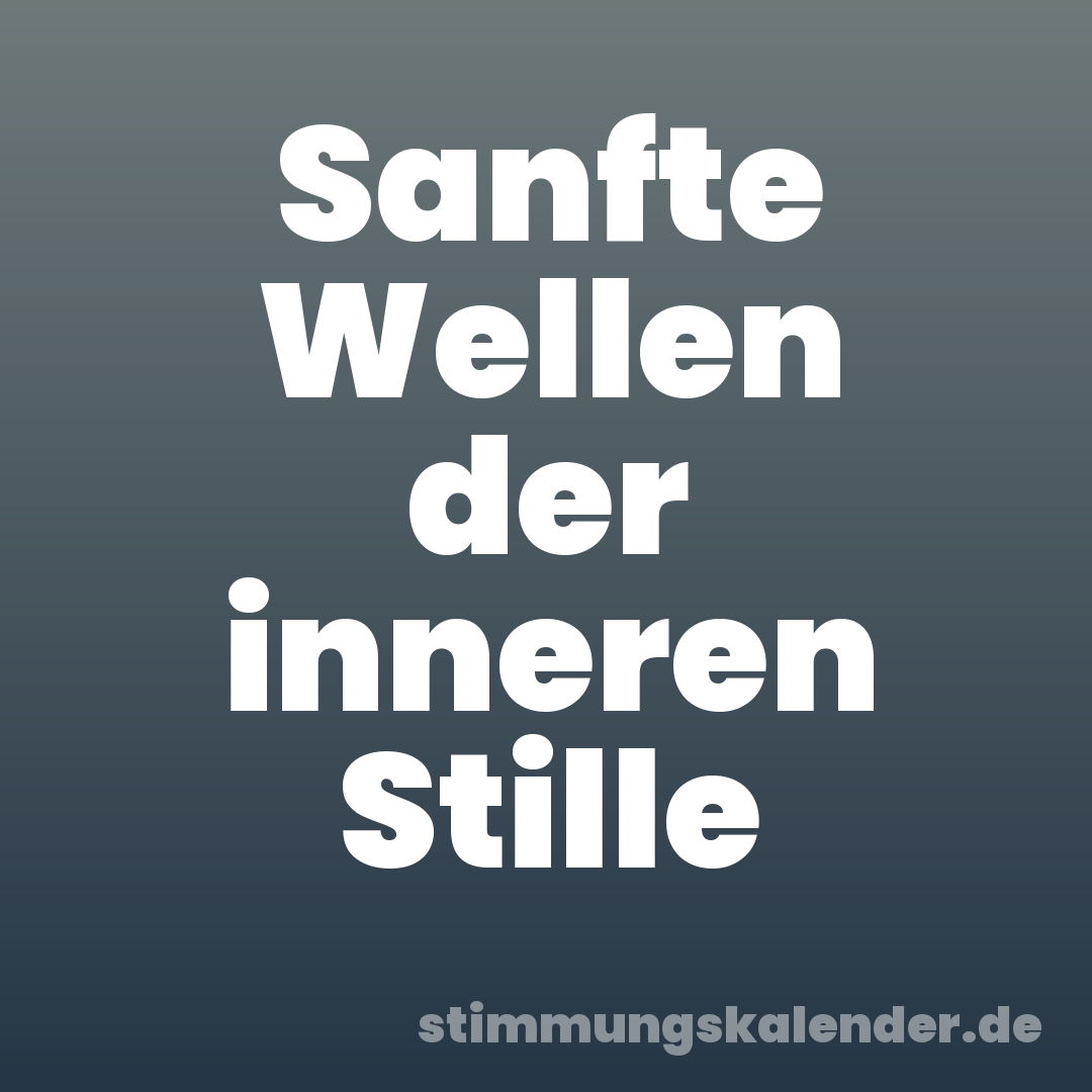 Sanfte Wellen der inneren Stille