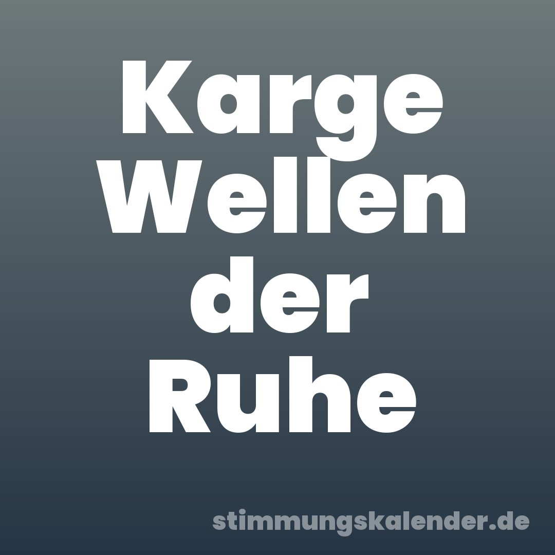 Karge Wellen der Ruhe