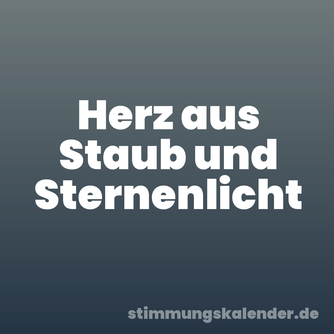 Herz aus Staub und Sternenlicht