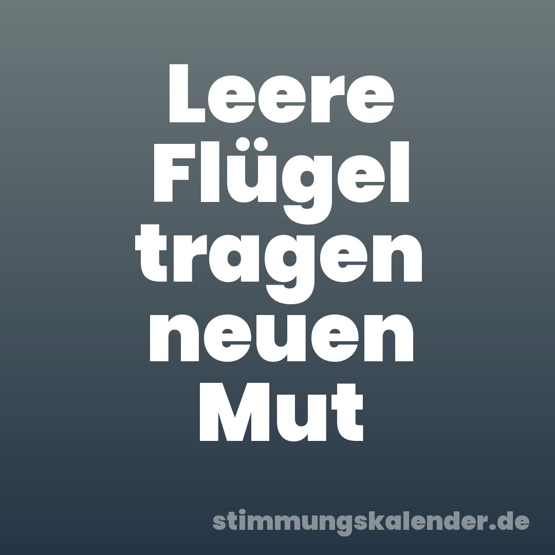 Leere Flügel tragen neuen Mut