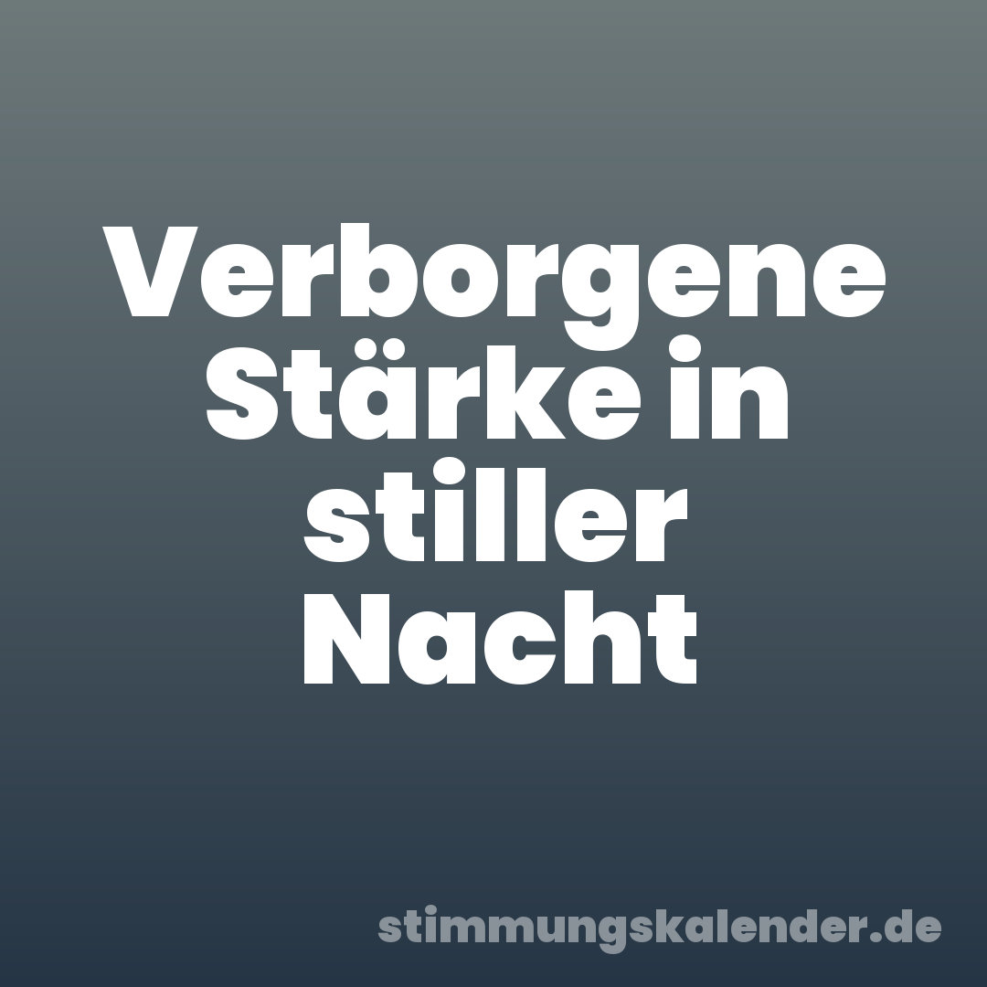 Verborgene Stärke in stiller Nacht