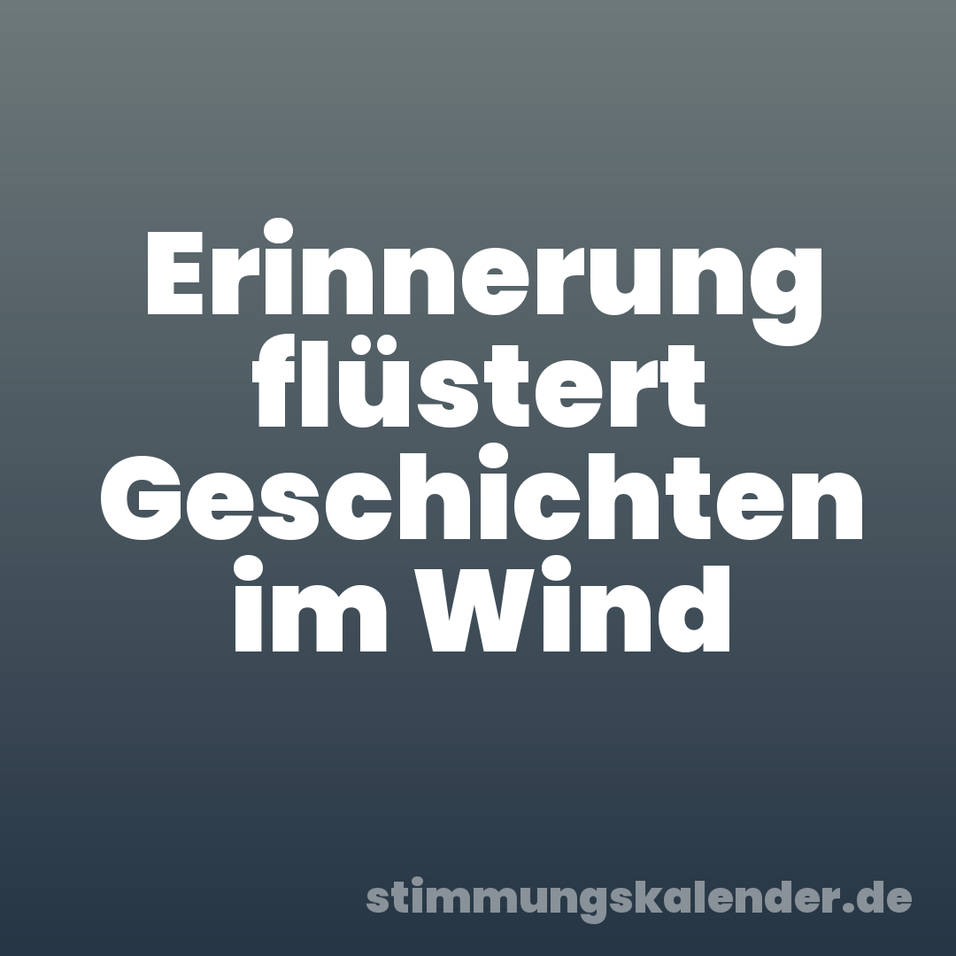 Erinnerung flüstert Geschichten im Wind