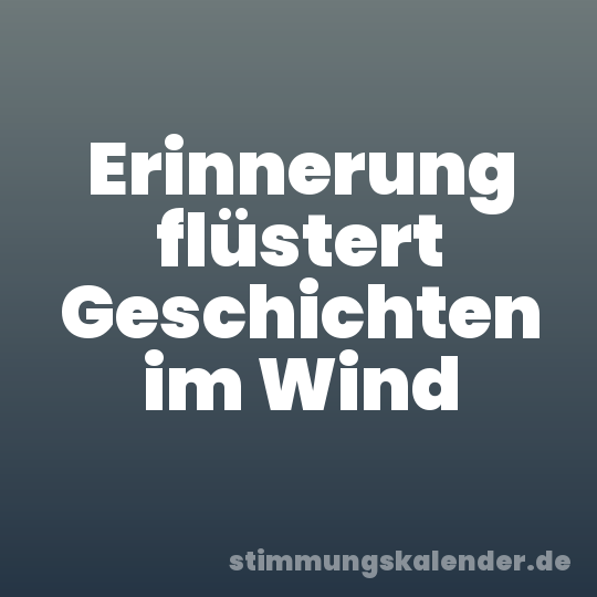 Erinnerung flüstert Geschichten im Wind