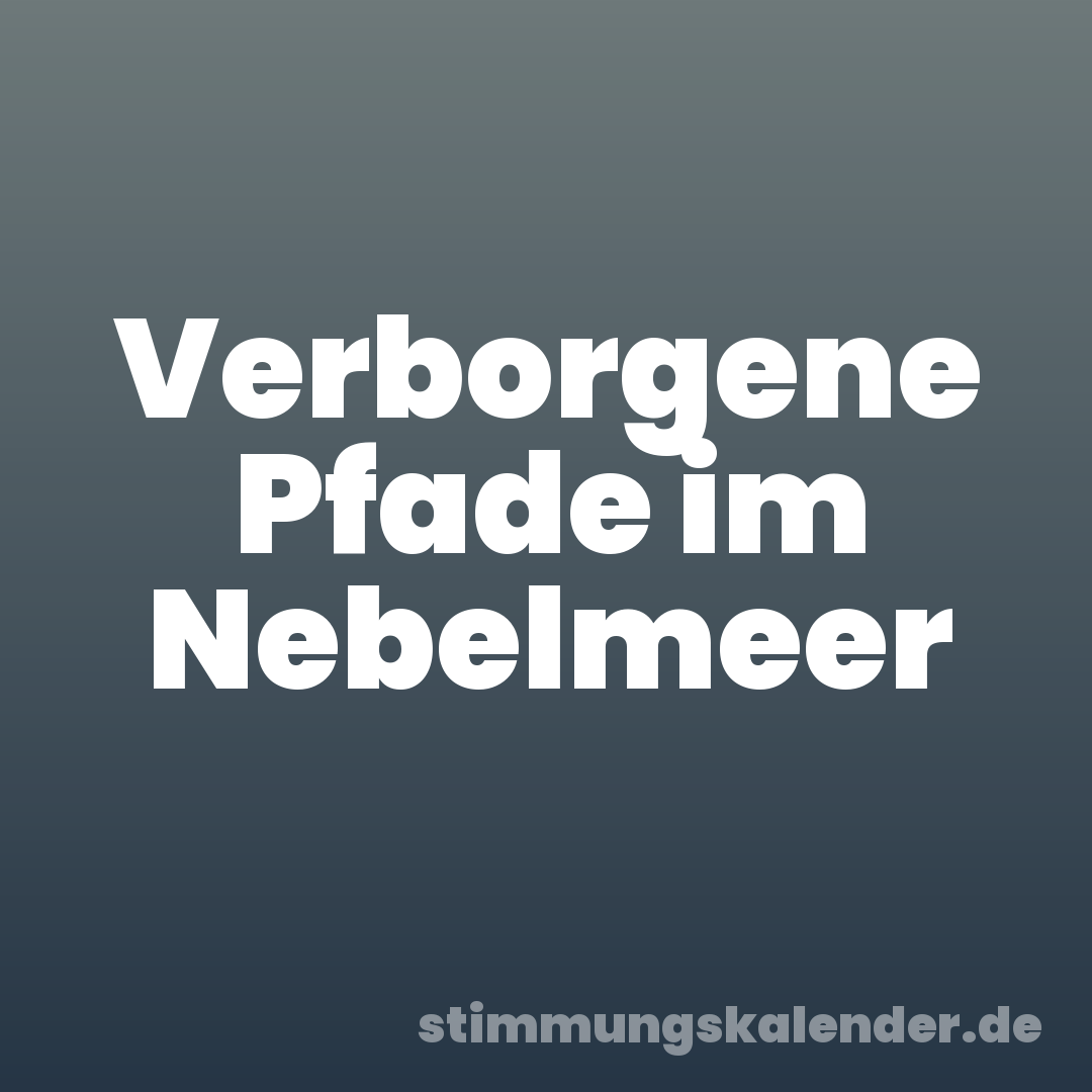 Verborgene Pfade im Nebelmeer