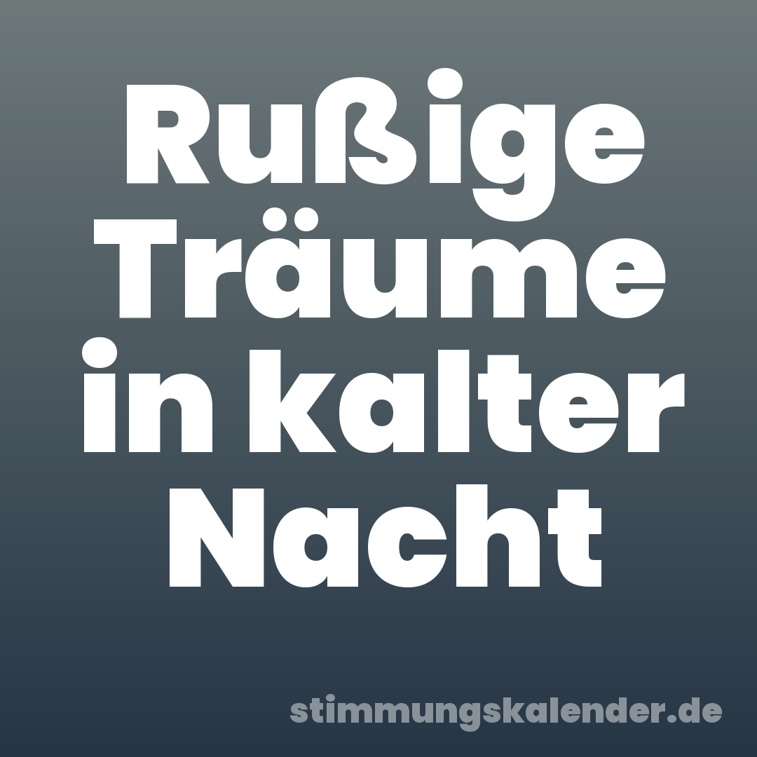 Rußige Träume in kalter Nacht