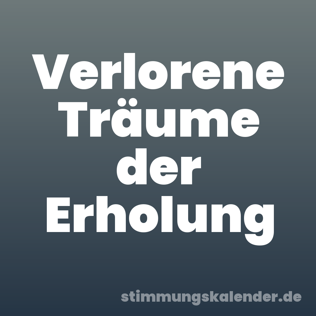 Verlorene Träume der Erholung