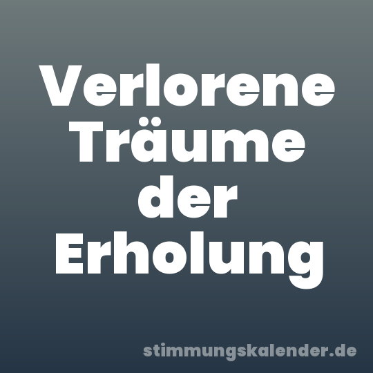 Verlorene Träume der Erholung