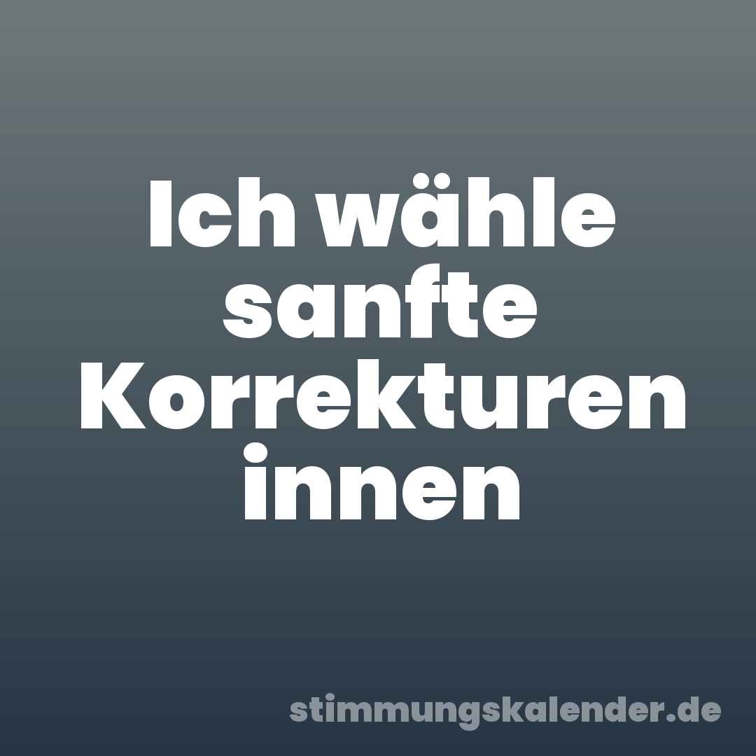 Ich wähle sanfte Korrekturen innen