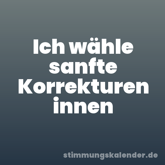 Ich wähle sanfte Korrekturen innen