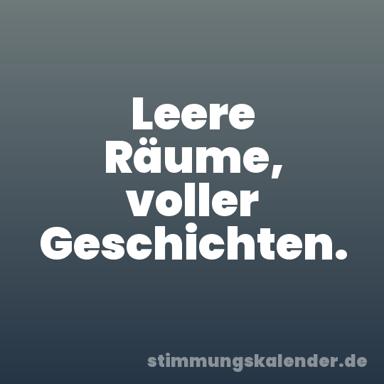 Leere Räume, voller Geschichten.