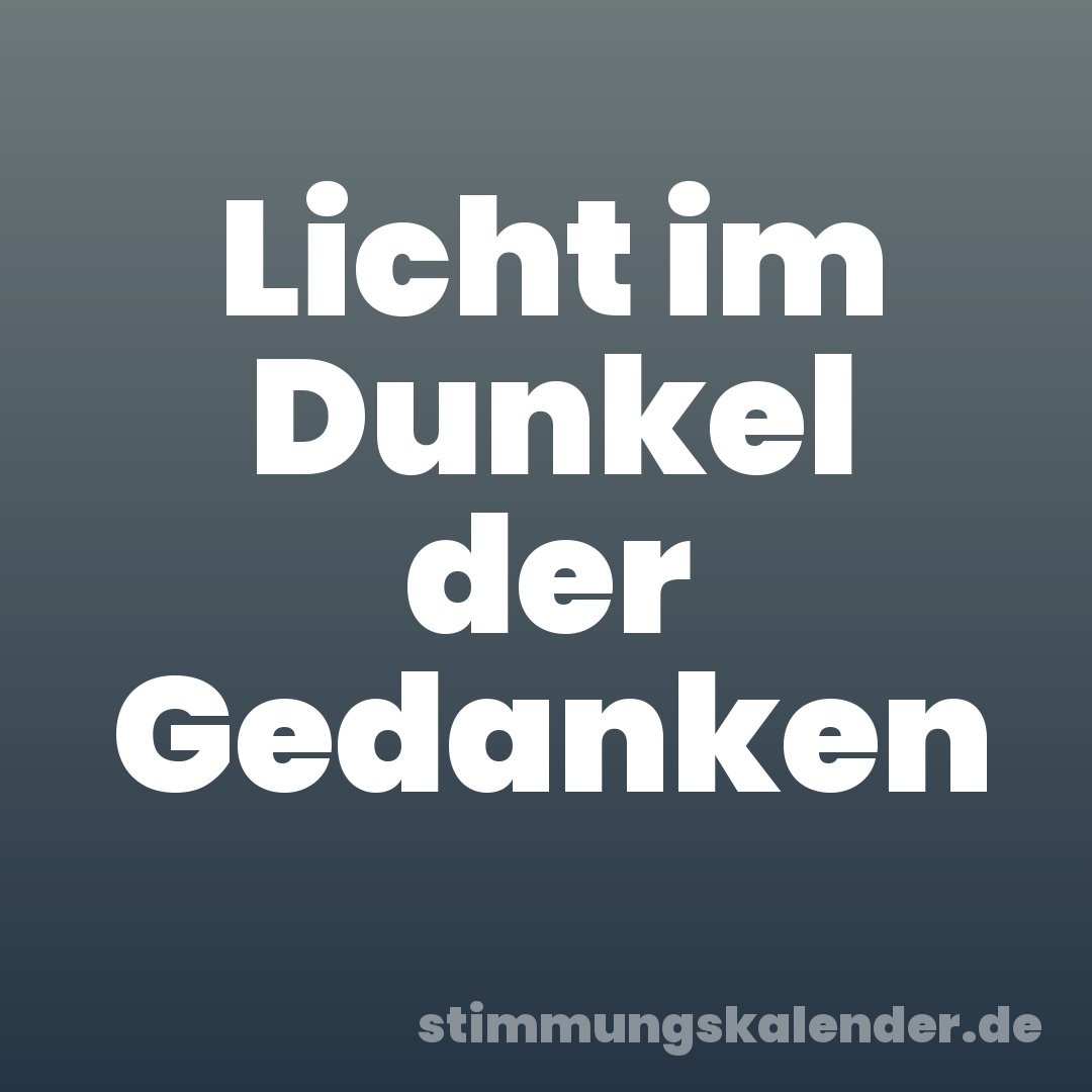 Licht im Dunkel der Gedanken