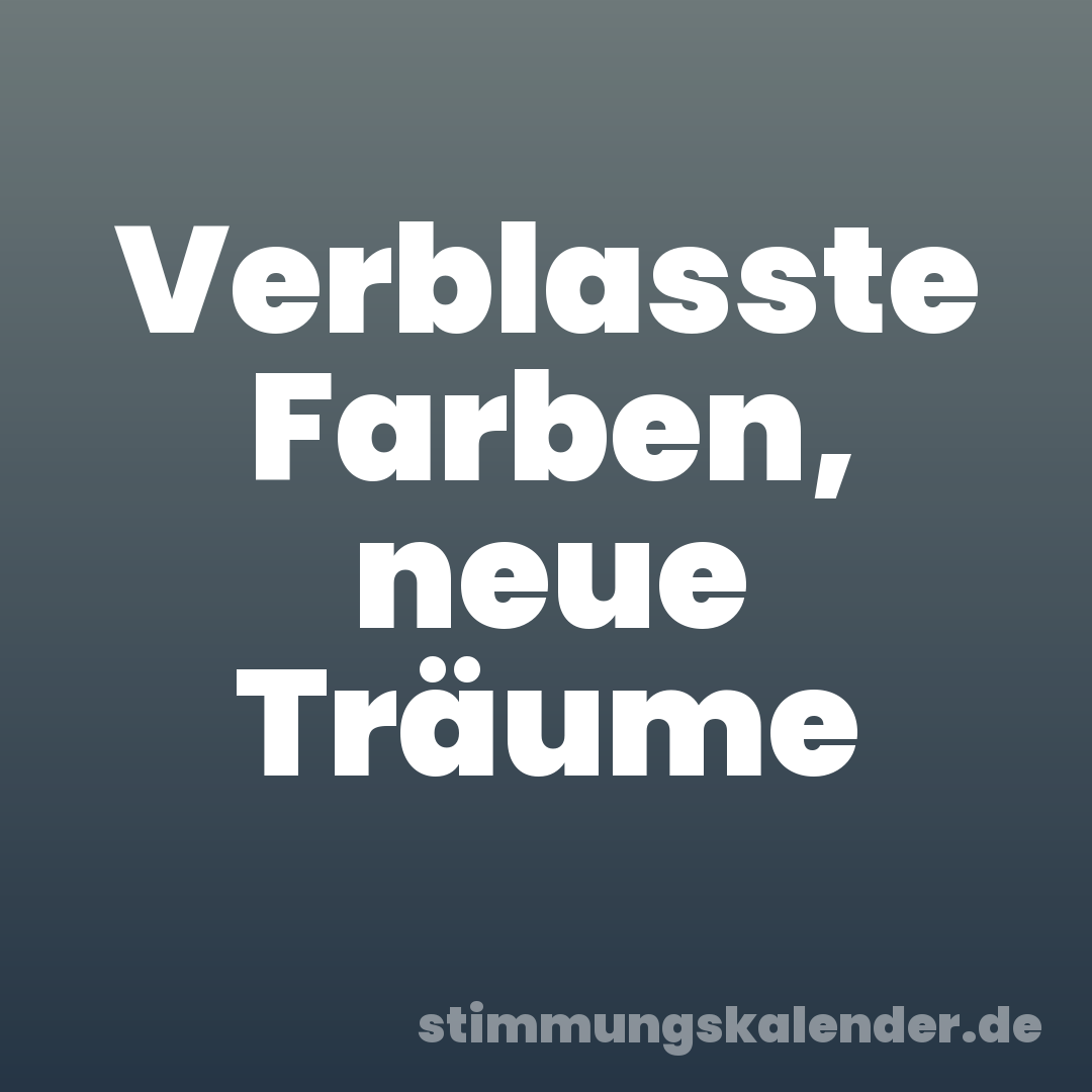 Verblasste Farben, neue Träume