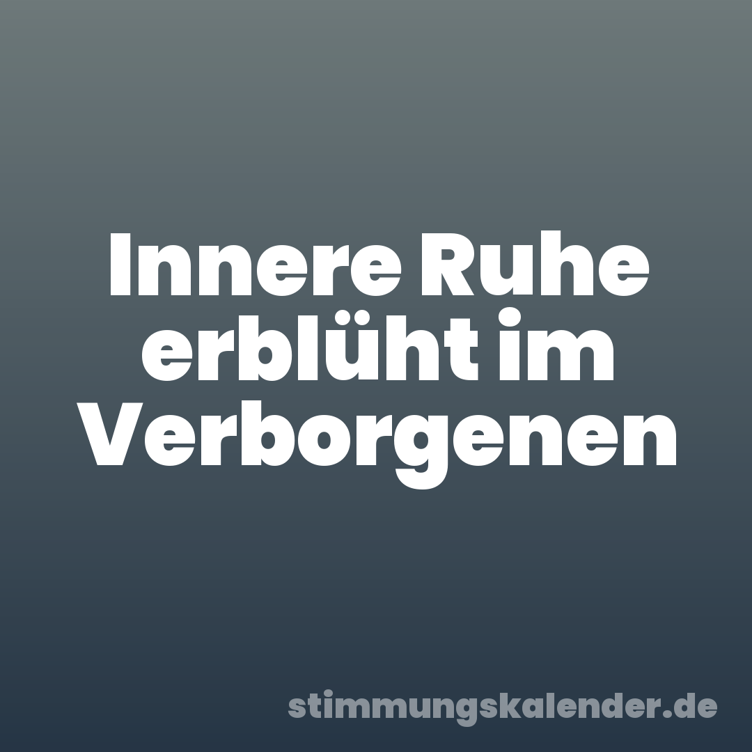 Innere Ruhe erblüht im Verborgenen