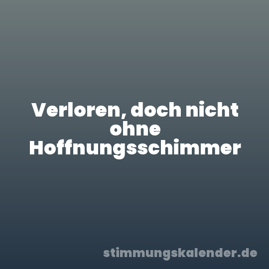 Verloren, doch nicht ohne Hoffnungsschimmer