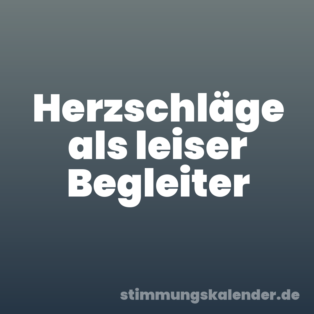 Herzschläge als leiser Begleiter