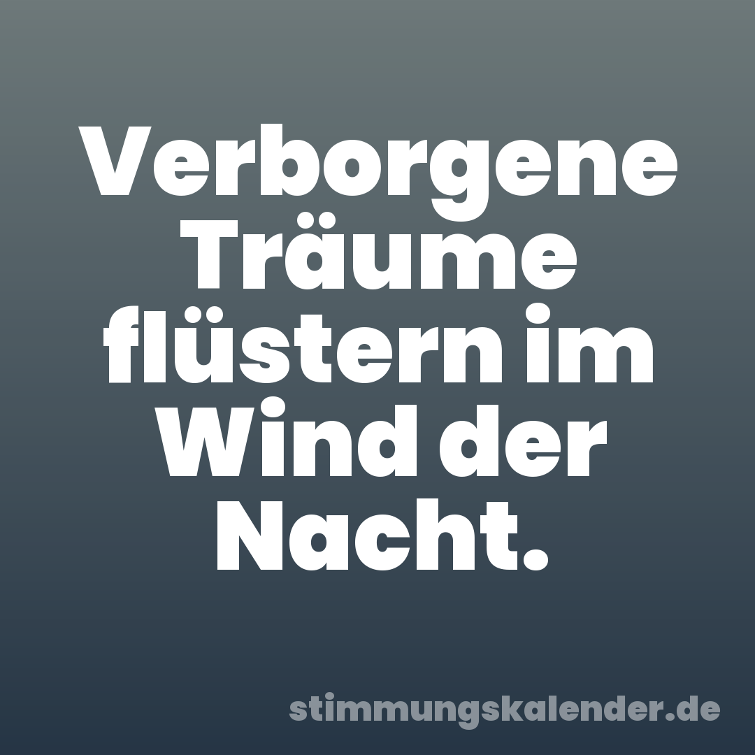 Verborgene Träume flüstern im Wind der Nacht.