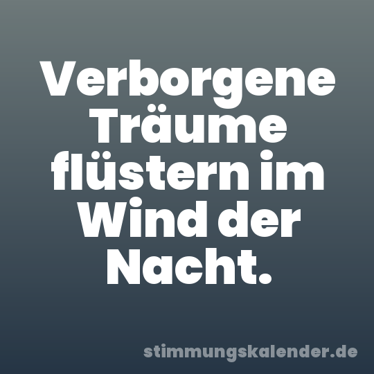 Verborgene Träume flüstern im Wind der Nacht.