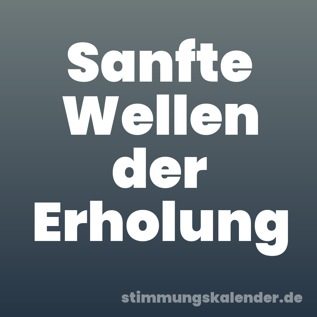 Sanfte Wellen der Erholung