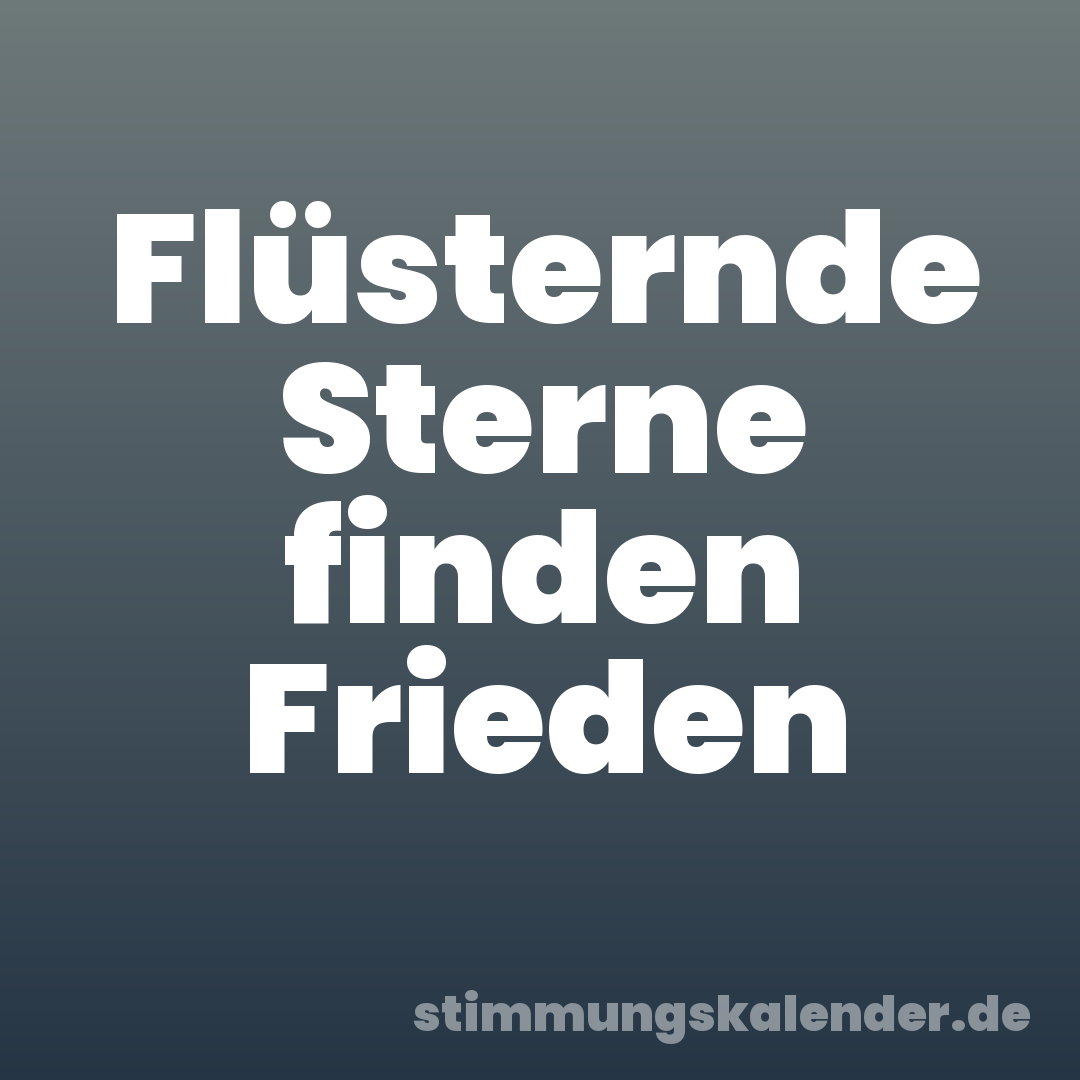 Flüsternde Sterne finden Frieden