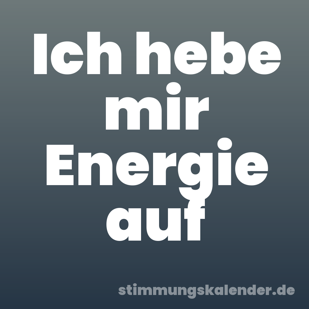 Ich hebe mir Energie auf