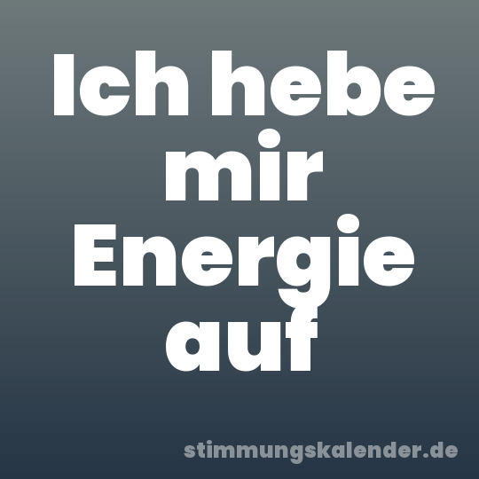 Ich hebe mir Energie auf