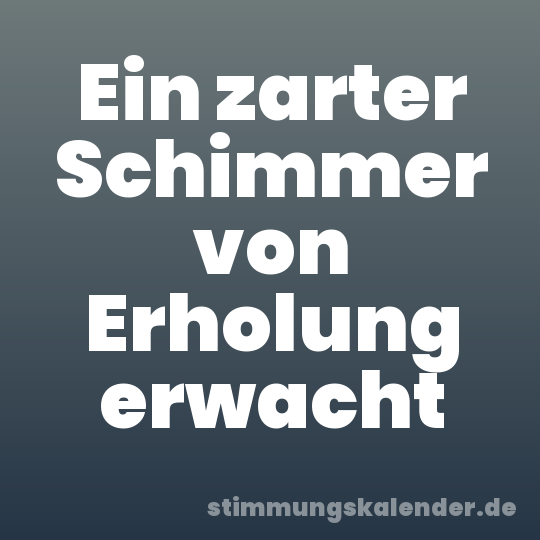 Ein zarter Schimmer von Erholung erwacht