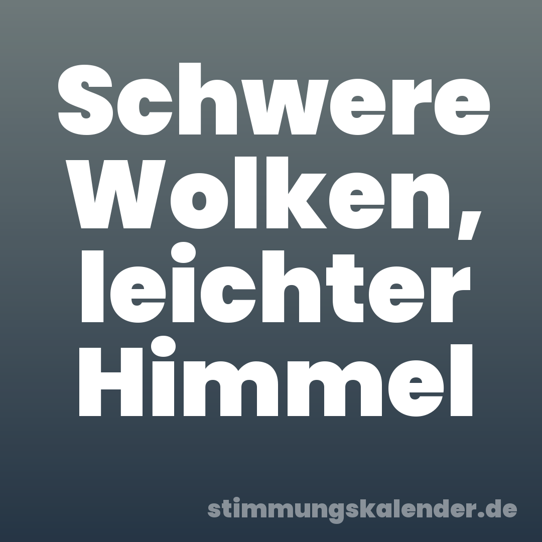 Schwere Wolken, leichter Himmel