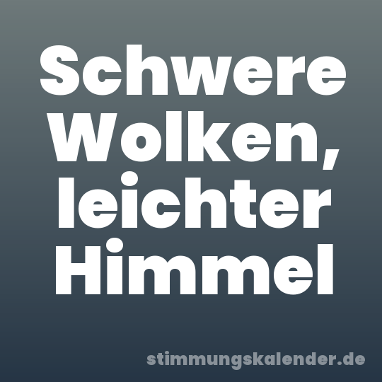 Schwere Wolken, leichter Himmel