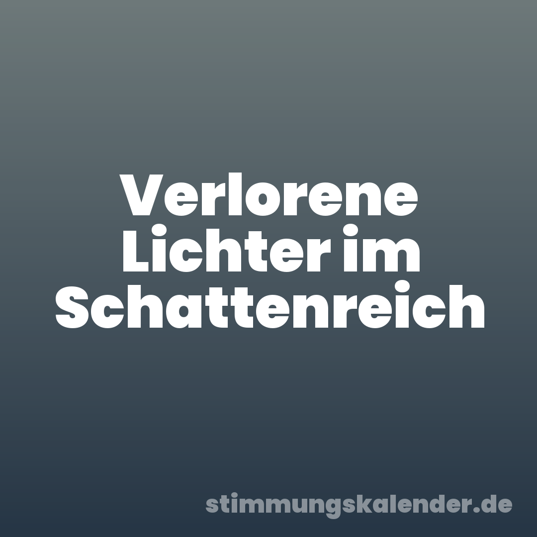 Verlorene Lichter im Schattenreich