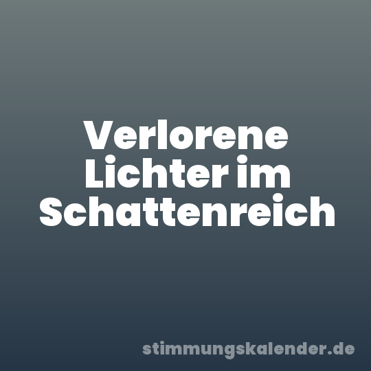 Verlorene Lichter im Schattenreich