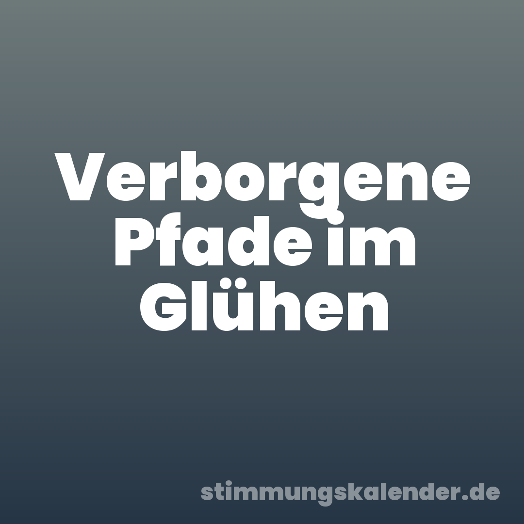 Verborgene Pfade im Glühen
