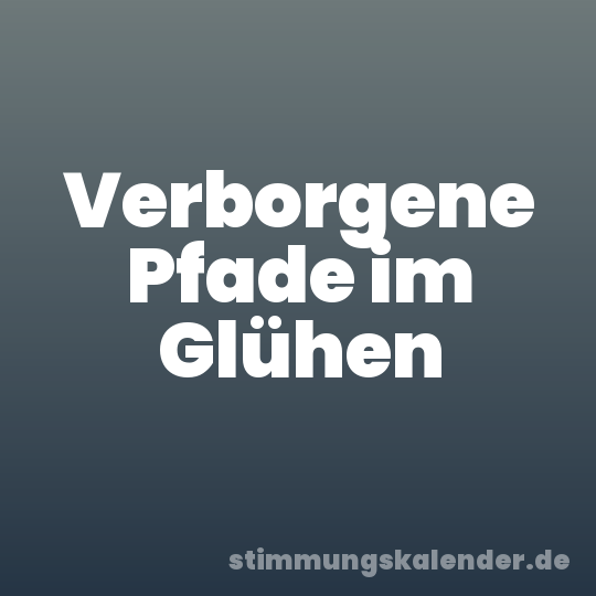 Verborgene Pfade im Glühen