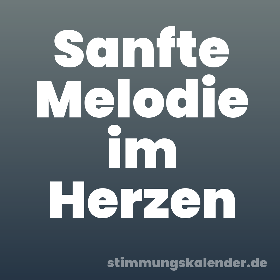 Sanfte Melodie im Herzen