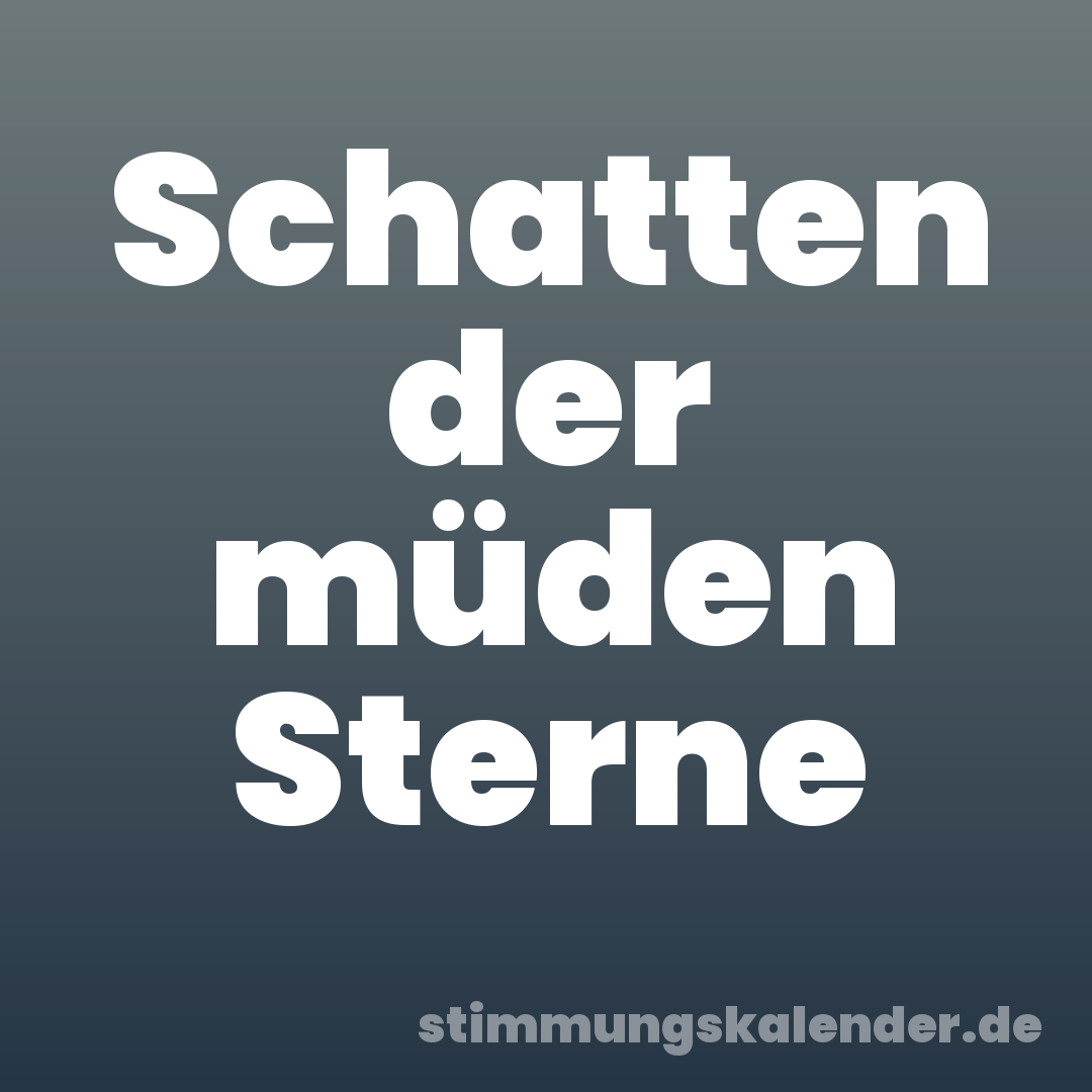 Schatten der müden Sterne